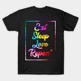 Eat, Sleep, Love, Repeat T-Shirt